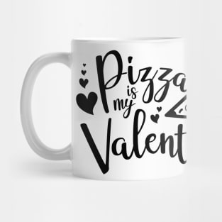 Pizza Is My Valentine Funny Valentine's Day Mug